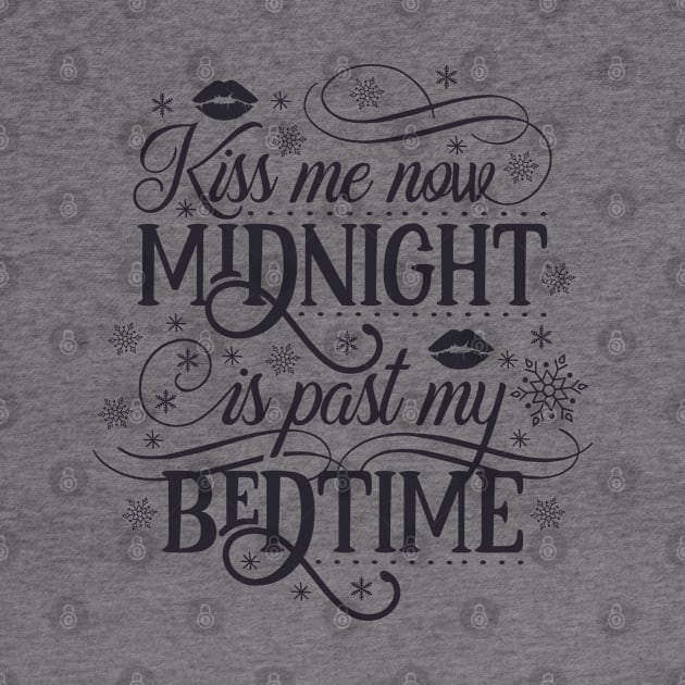 Kiss Me Now, Midnight is Past My Bedtime by rayanammmar